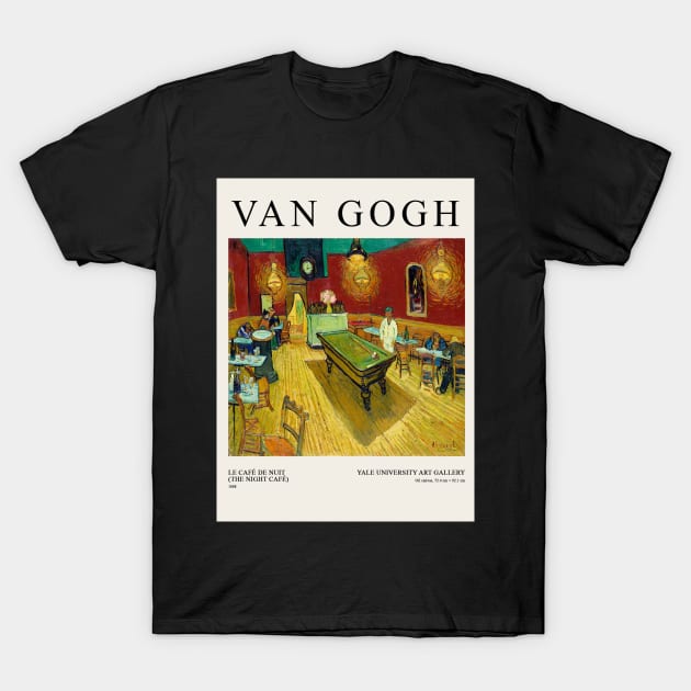 Vincent van Gogh Le café de nuit (The Night Café) (1888) Exhibition T-Shirt by VanillaArt